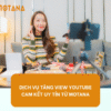 Dịch Vụ Tăng Comment Bình Luận YouTube  tại Motana – Tăng Tương Tác, Đẩy Video Lên Top